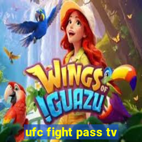 ufc fight pass tv